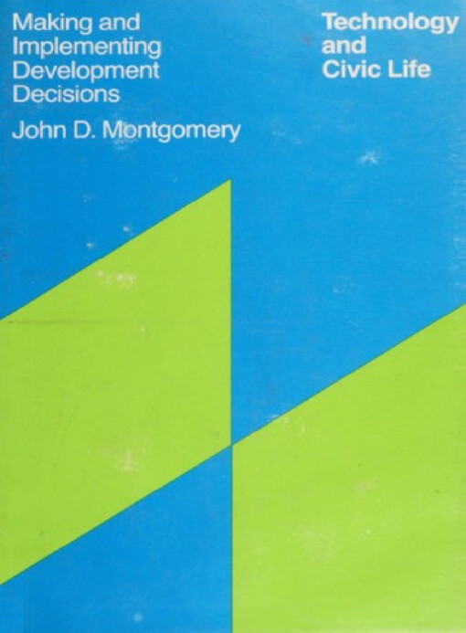 Technology and civic life :making and implementing development decisions