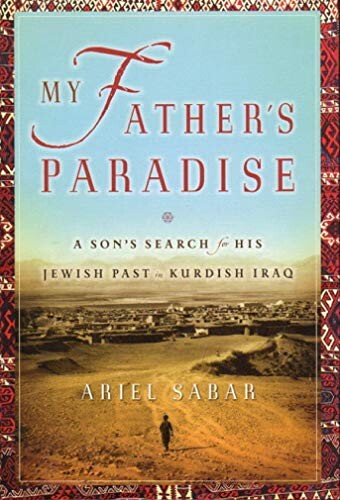 My father's paradise :a son's search for his Jewish past in Kurdish Iraq