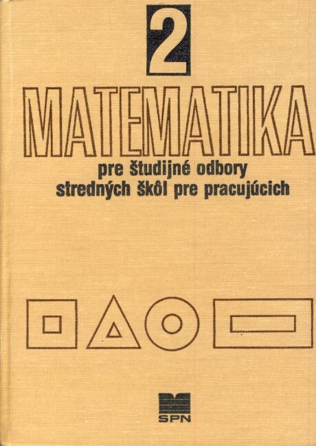 Matematika 2 pre študijné odbory stredných škôl pre pracujúcich
