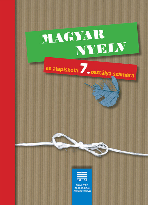 Magyar nyelv az alapiskola 7. osztálya számára =Maďarský jazyk pre 7. ročník ZŠ s vyučovacím jazykom maďarským