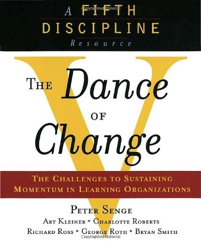 The Dance of Change: The Challenges to Sustaining Momentum in Learning Organizations