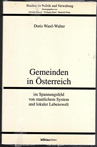 Gemeinden in Österreich :im Spannungsfeld von staatlichem System und lokaler Lebenswelt