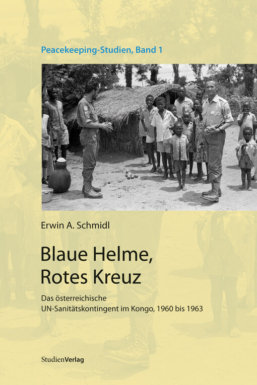 Blaue Helme, rotes Kreuz :das österreichische UN-Sanitätskontingent im Kongo, 1960 bis 1963