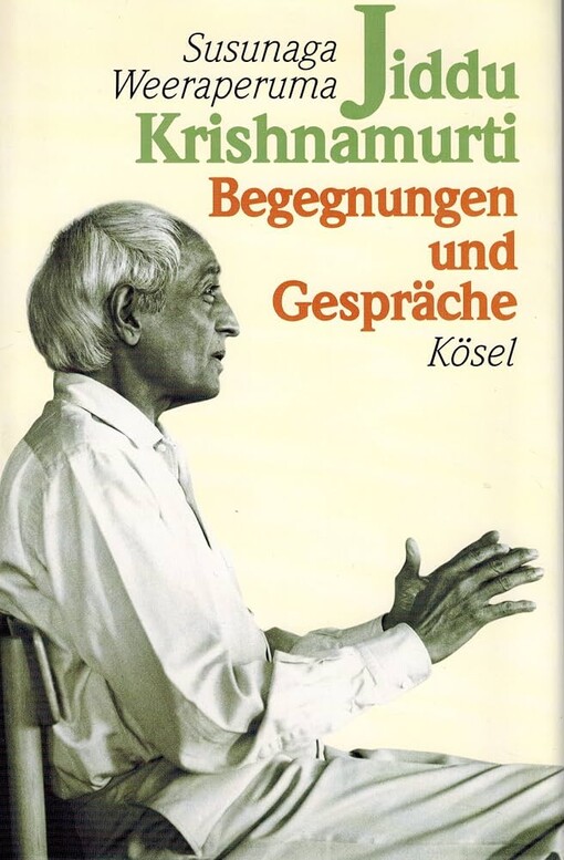 Jiddu Krishnamurti :Begegnungen und Gespräche