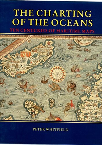 The charting of the oceans :ten centuries of maritime maps