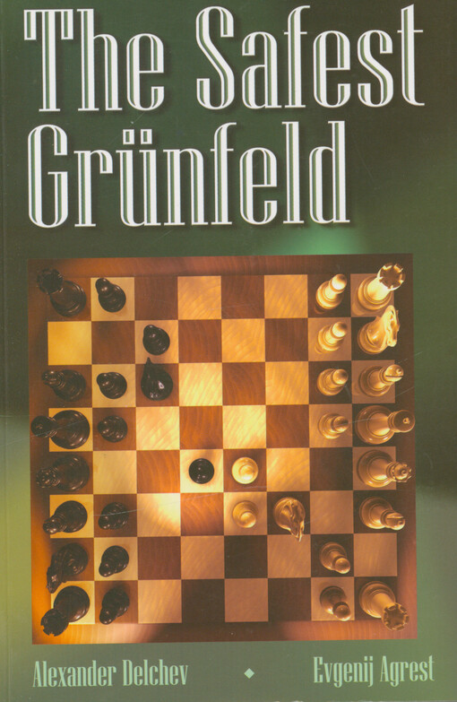 The safest Grünfeld : a complete repertoire for black