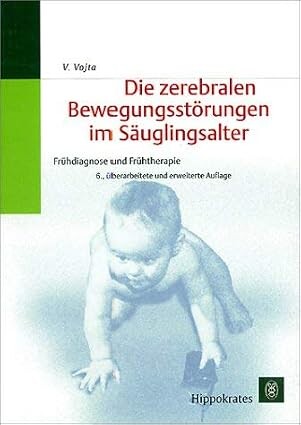 Die zerebralen Bewegungsstörungen im Säuglingsalter :Frühdiagnose und Frühtherapie