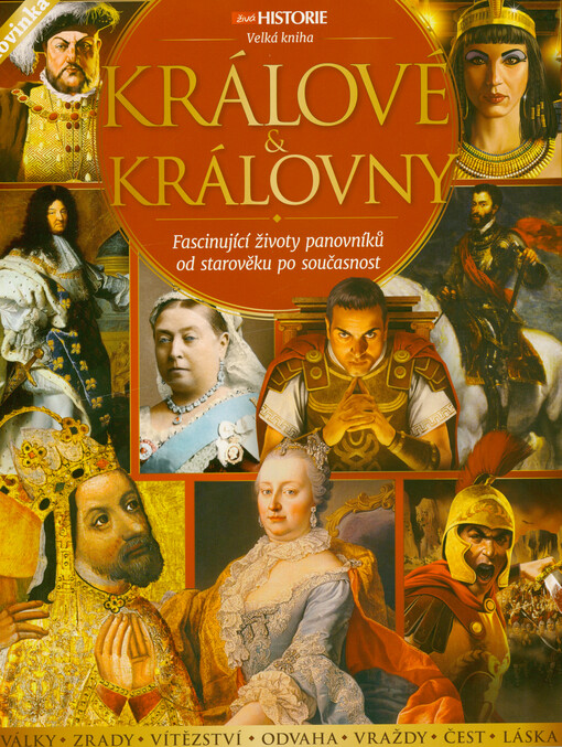 Králové & královny : velká kniha : fascinující životy panovníků od starověku po současnost