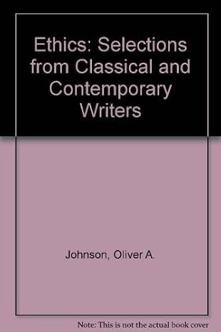Ethics :selections from classical and contemporary writers