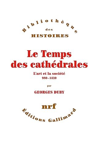 Le temps des cathédrales :L'art et la société 980-1420