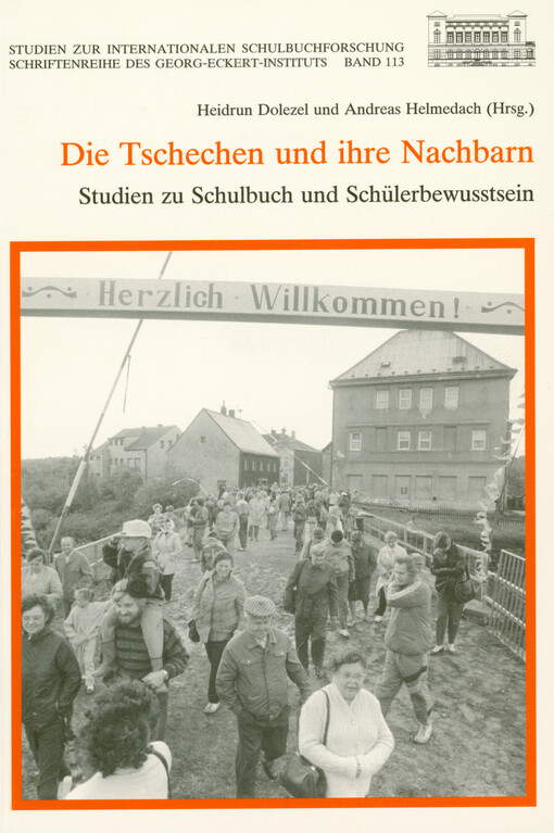 Die Tschechen und ihre Nachbarn : Studien zu Schulbuch und Schülerbewusstsein