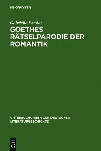 Goethes Rätselparodie der Romantik :
