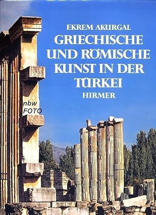 Griechische und Romische Kunst in der Turkei