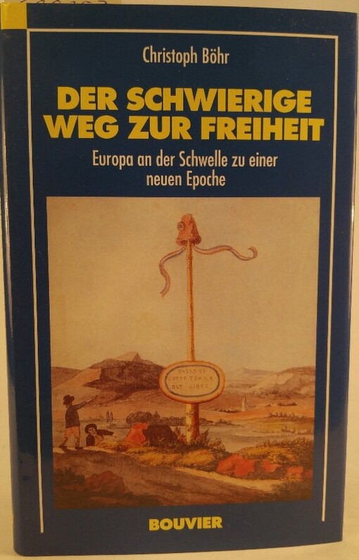 Der schwierige Weg zur Freiheit :Europa an der Schwelle zu einer neuen Epoche