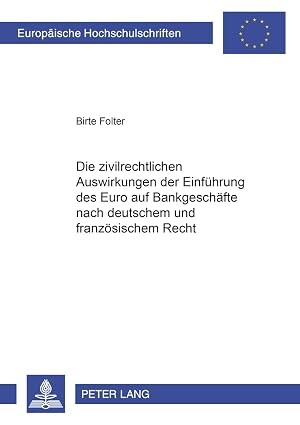 Die zivilrechtlichen Auswirkungen der Einführung des Euro auf Bankgeschäfte nach deutschem und französischem Recht
