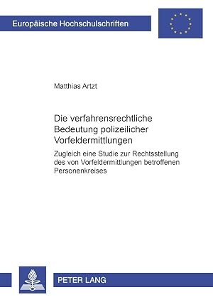Die verfahrensrechtliche Bedeutung polizeilicher Vorfeldermittlungen :zugleich eine Studie zur Rechtsstellung des von Vorfeldermittlungen betroffenen Personenkreises
