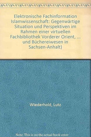 Elektronische Fachinformation Islamwissenschaft :gegenwärtige Situation und Perspektiven im Rahmen einer Virtuellen Fachbibliothek Vorderer Orient / Nordafrika