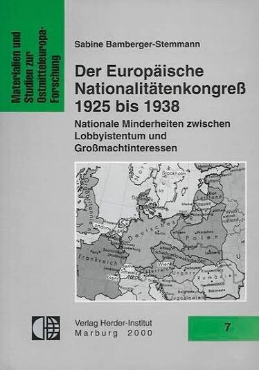 Der Europäische Nationalitätenkongreß 1925 bis 1938 :nationale Minderheiten zwischen Lobbyistentum und Großmachtinteressen