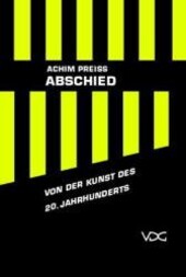 Abschied von der Kunst des 20. Jahrhunderts /