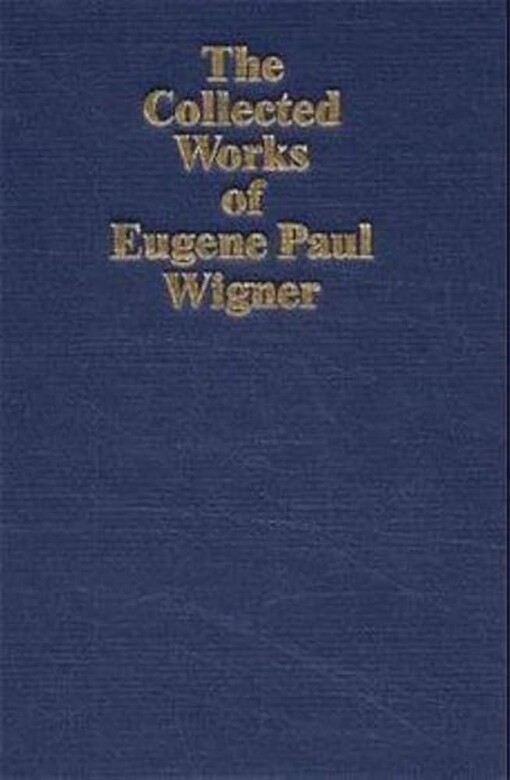 The collected works of Eugene Paul Wigner.