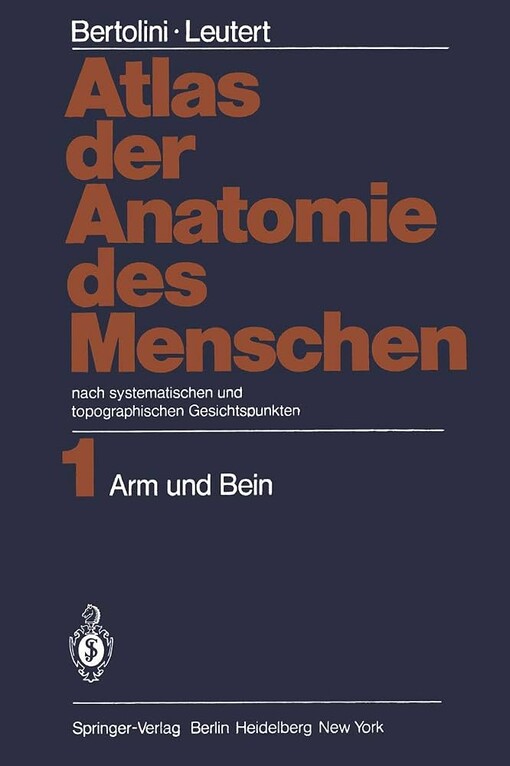 Atlas der Anatomie des Menschen nach systematischen und topographischen Gesichtspunkten.Band I,Arm und Bein