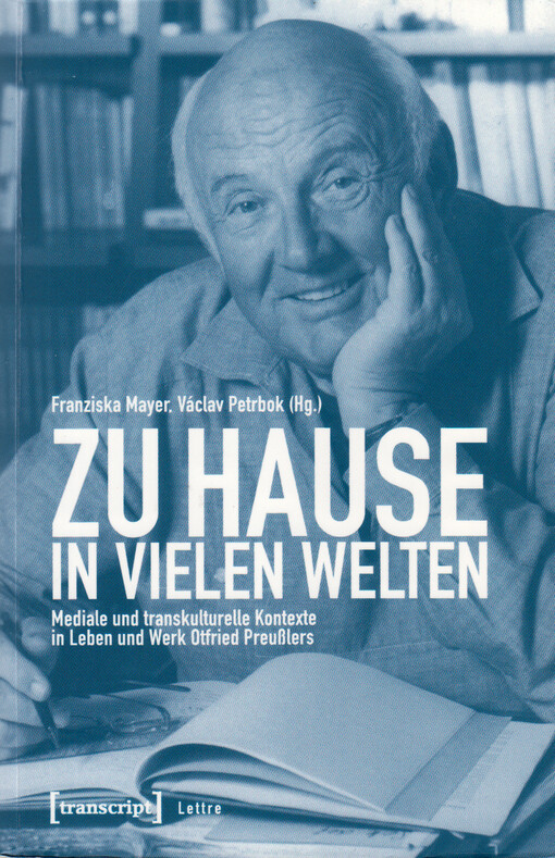 Zu Hause in vielen Welten : mediale und transkulturelle Kontexte in Leben und Werk Otfried Preußlers