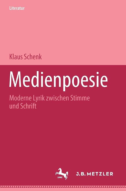 Medienpoesie :moderne Lyrik zwischen Stimme und Schrift
