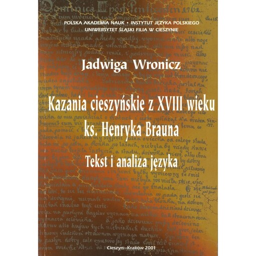 Kazania cieszyńskie z XVIII wieku ks. Henryka Brauna :tekst i analiza języka