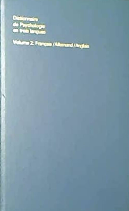 Dictionnaire de psychologie en trois langues.Volume 2,Français/Allemand/Anglais