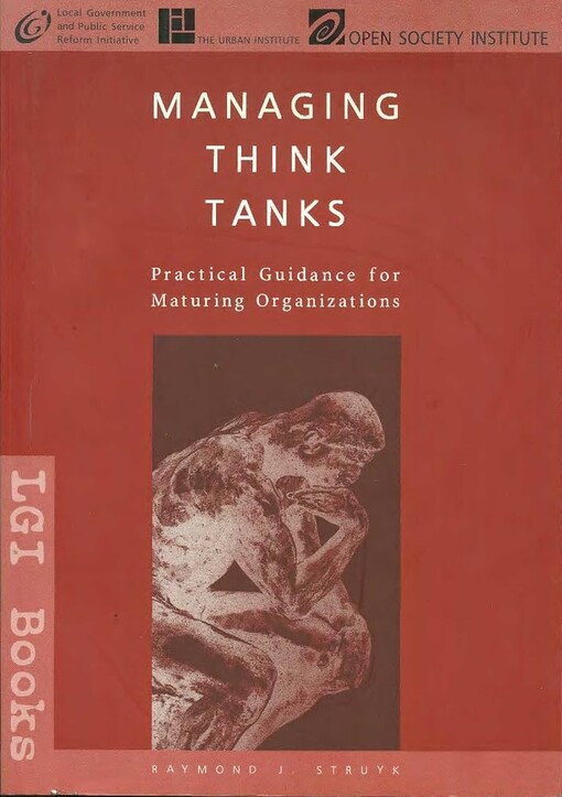 Managing Think Tanks :Practical Guidance for Maturing Organizations