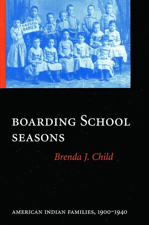 Boarding school seasons :American Indian families, 1900-1940