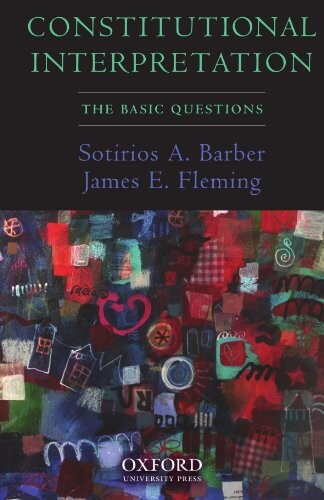 Constitutional Interpretation: The Basic Questions