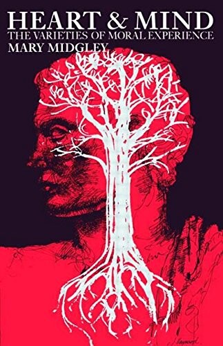 Heart and mind :the varieties of moral experience