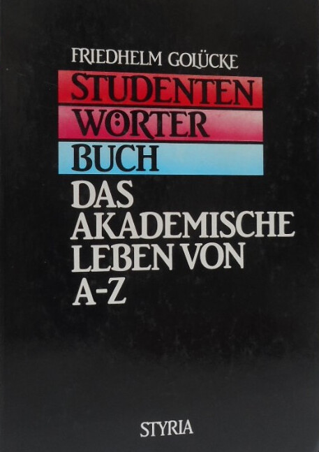 Studentenwörterbuch :das akademische Leben von A bis Z