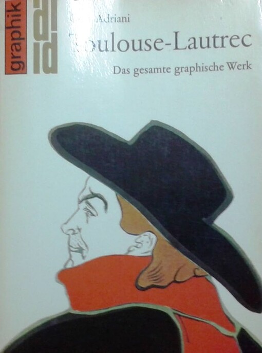 Toulouse-Lautrec :das gesamte graphische Werk