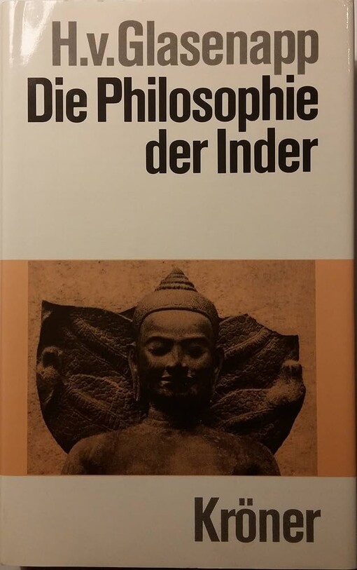 Die Philosophie der Inder :eine Einführung in ihre Geschichte und ihre Lehren