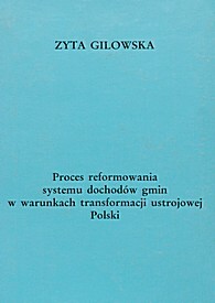 Proces reformowania systemu dochodów gmin w warunkach transformacji ustrojowej Polski