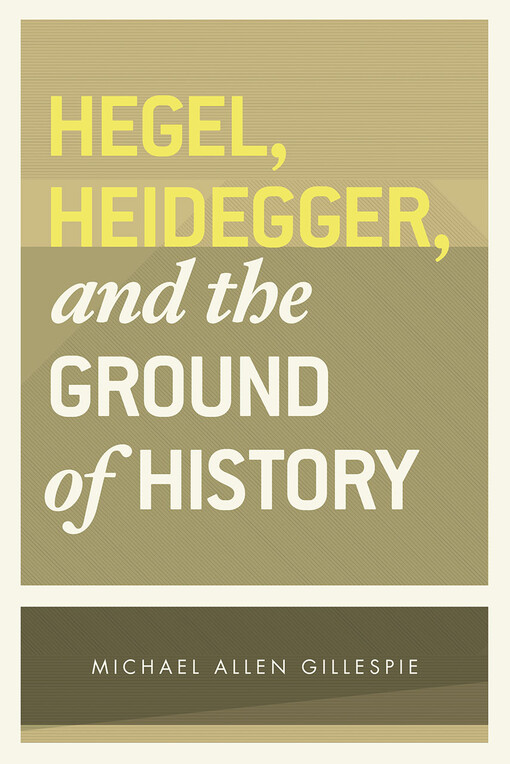 Hegel, Heidegger and the ground of history