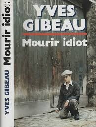 Mourir idiot :roman