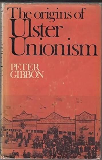 The Origins of Ulster Unionism :The formation of popular protestant politics and ideology in nineteenth-century Ireland