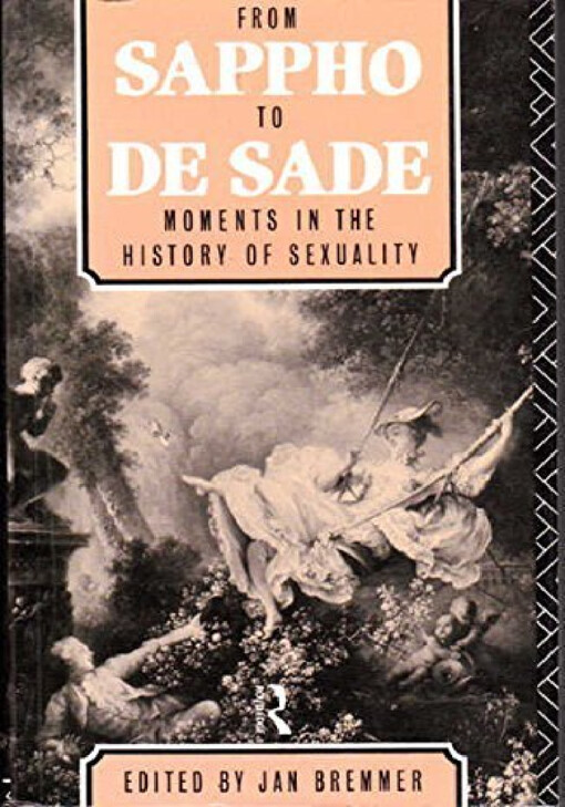 From Sappho to De Sade :moments in the history of sexuality