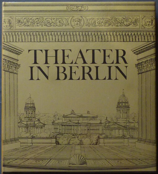 Theater in Berlin :von den Anfängen bis 1945
