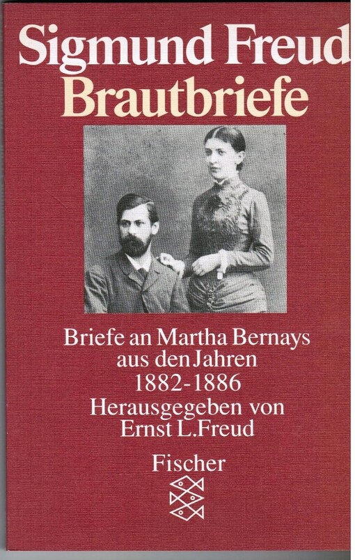 Brautbriefe :Briefe an Martha Bernays aus den Jahren 1882-1886