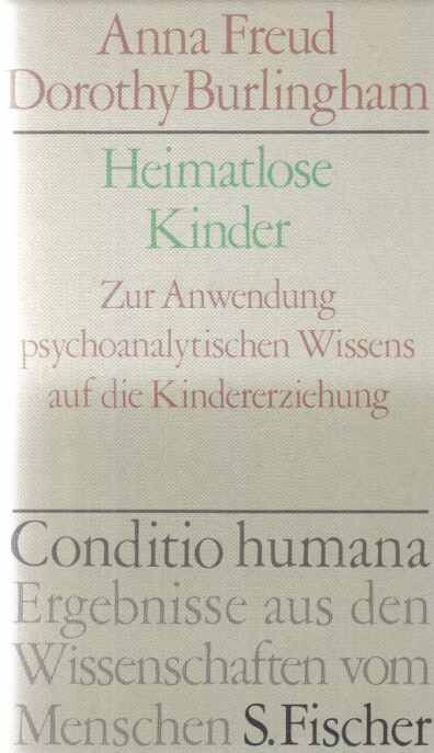 Heimatlose Kinder :zur Anwendung psychoanalytischen Wissens auf die Kindererziehung