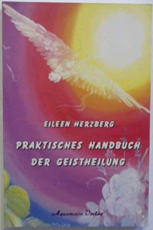 Praktisches Handbuch der Geistheilung