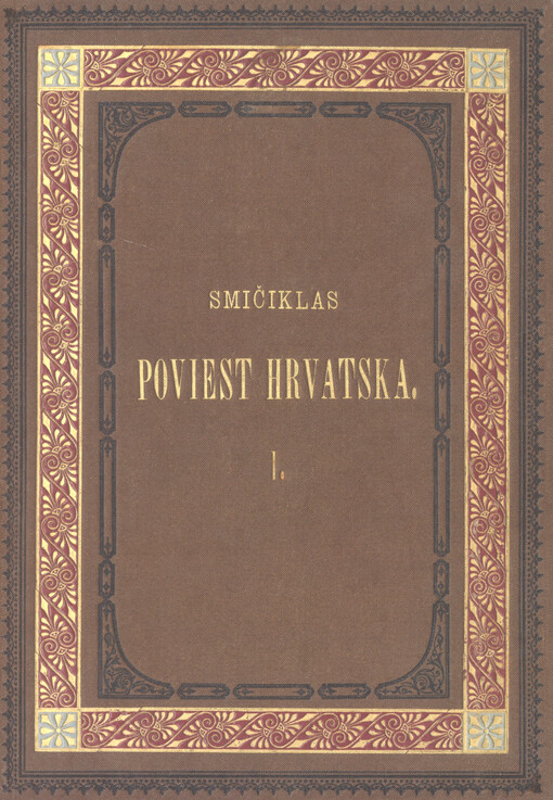 Poviest hrvatska. Dio prvi, Od najstarijih vremena do godine 1526.