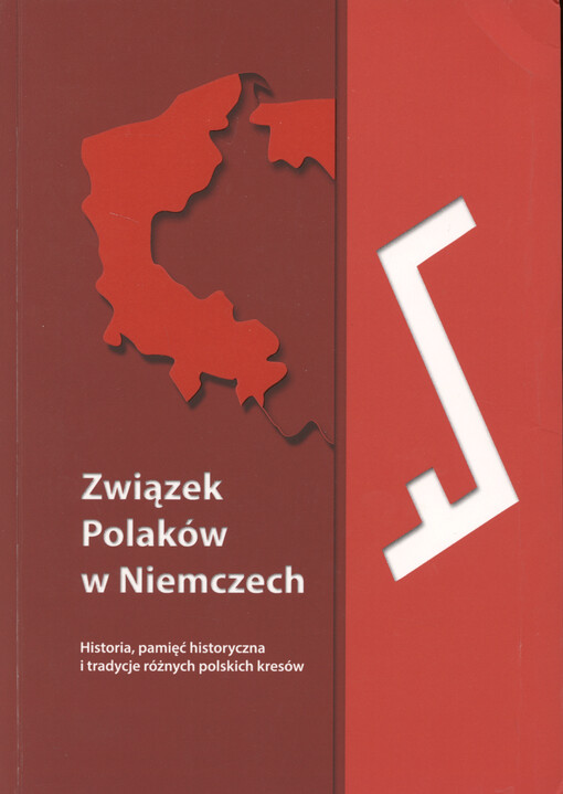 Związek Polaków w Niemczech : historia, pamięć historyczna i tradycje polskich kresów