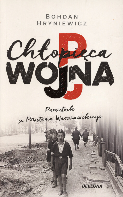 Chłopięca wojna : pamiętnik z Powstania Warszawskiego
