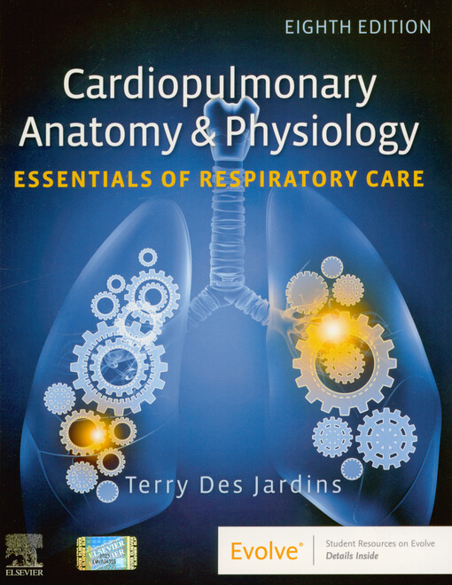 Cardiopulmonary anatomy & physiology : essentials of respiratory care