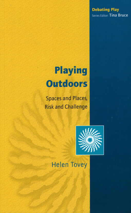 Playing outdoors : spaces and places, risk and challenge
